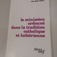 Le ministere ordonne dans la tradition catholique et lutherienne – Else-Britt Nilsen