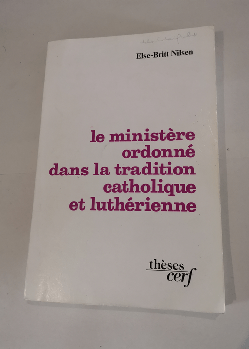 Le ministere ordonne dans la tradition catholique et lutherienne – Else-Britt Nilsen