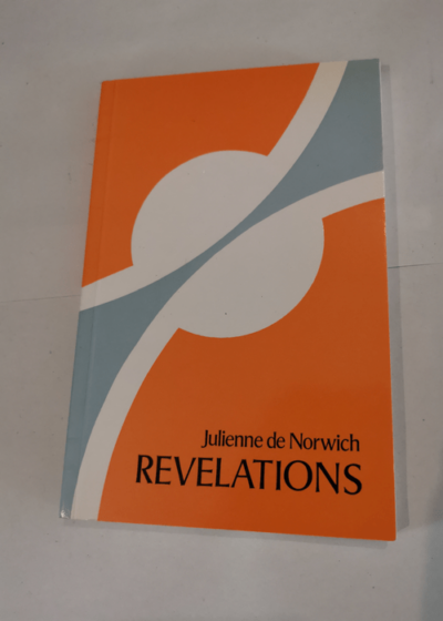 REVELATION - Le Petit livre des révélations - Selon le manuscrit court du British museum (Amherst additional 37790) - Julienne de Norwich