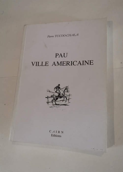 Pau ville americaine – Pierre Tucoo-Chala