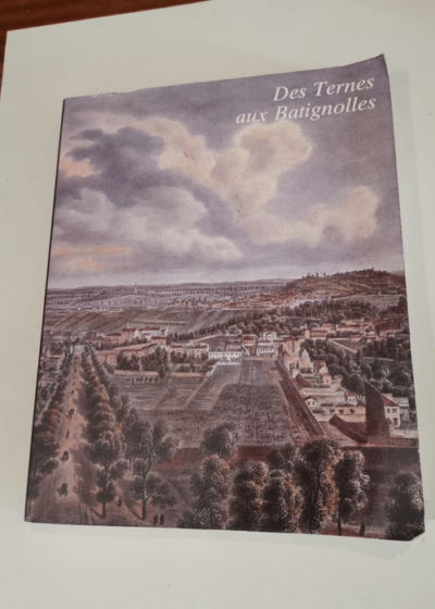 Des ternes aux batignolles promenade historique dans le XVIIe arrondissment - Rodolphe Trouilleux Alain Lemoine