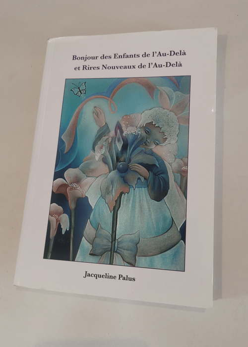 Bonjour des Enfants de l’Au-Delà et Rires Nouveaux de l’Au-Delà – Jacqueline Palus