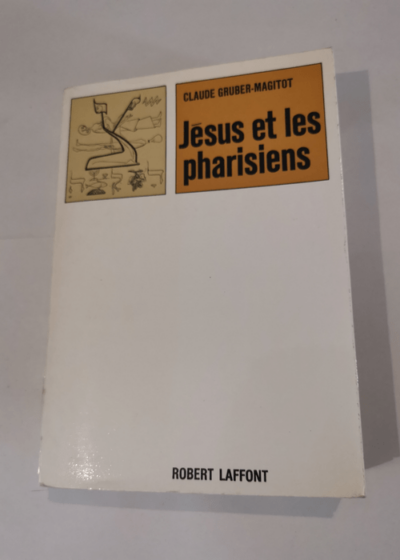 Jésus et les pharisiens - Gruber-Magitot Claude