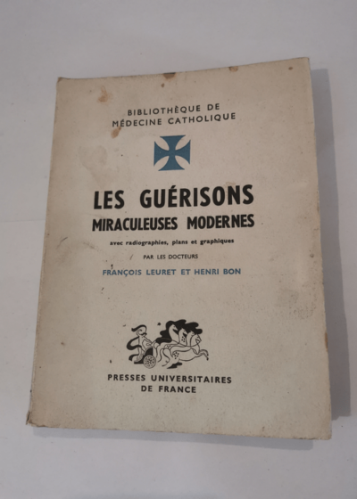 LES GUERISONS MIRACULEUSES MODERNES - LEURET FRANCOIS - BON HENRI