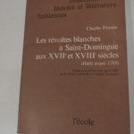 Les revoltes blanches a saint domingue au XVIIe et XVIIIe siècle : HAITI AVANT 1789 – Frostin Charles