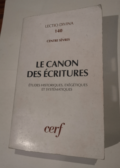 Le Canon des Ecritures - LECTIO DIVINA 140 Centre sèvres - Collectif