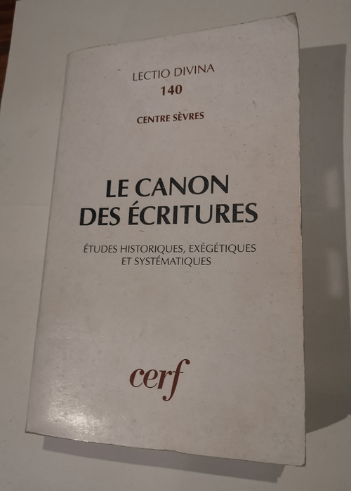 Le Canon des Ecritures – LECTIO DIVINA 140 Centre sèvres – Collectif