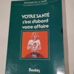 Votre santé c’est d’abord votre affaire – Donald M. Vickery