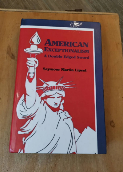 American Exceptionalism A Double Edged Sword Par Seymour Martin Lipset - Seymour Martin Lipset