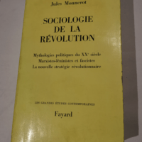 SOCIOLOGIE DE LA REVOLUTION MYTHOLOGIES POLIT...