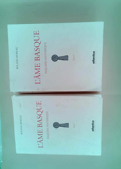 L âme Basque Esquisse historique (2 tomes) Tome 1 et Tome 2 - Roland Moreau