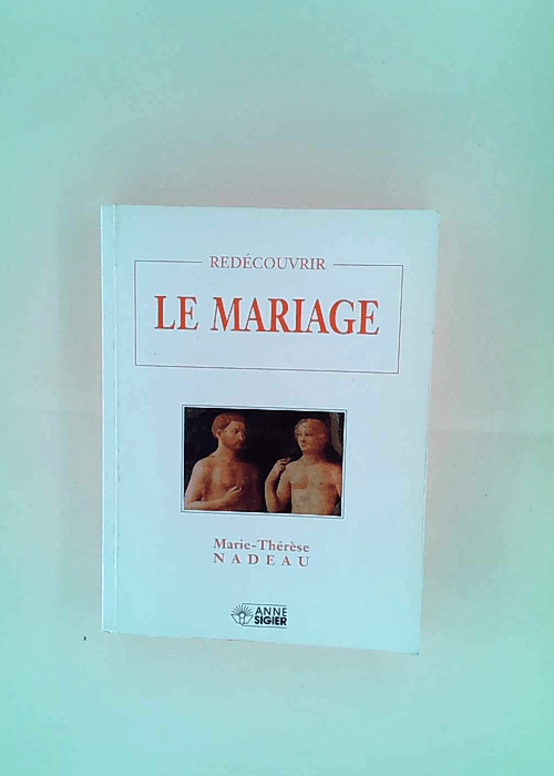 Redécouvrir le mariage Marie-Thérèse Nadea...