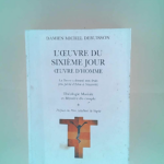 L oeuvre du sixième jour – Oeuvre d Homme – La terre a donné son fruit Du péché d Eden à Nazareth : Théologie mariale et mystère du couple (L oeuvre du sixième jour – Oeuvre ...