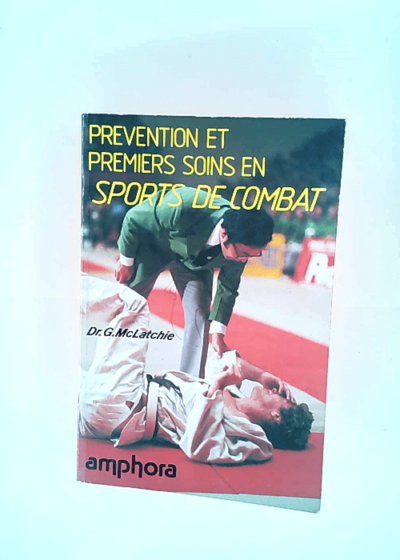 Prévention et premiers soins en sports de combat Greg McLatchie - Greg McLatchie