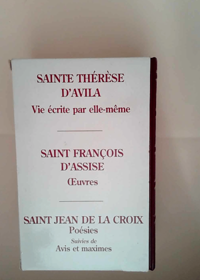 SAINTE THERESE D’AVILA Vie Ecrite Par Elle-Même - SAINT FRANCOIS D’ASSISE Oeuvres - SAINT JEAN DE LA CROIX Poésies - Coffret 3 Volumes -