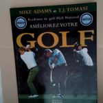 Améliorez votre golf Mike Adams T.-J. Tomasi – Mike Adams