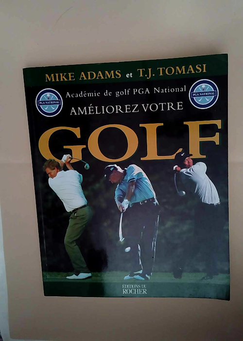 Améliorez votre golf Mike Adams T.-J. Tomasi...
