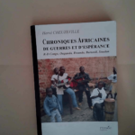 Chroniques africaines de guerres et d espérance Hervé Cheuzeville – Hervé Cheuzeville