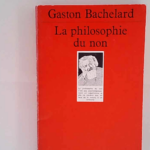 Philosophie du non (la) Gaston Bachelard – Gaston Bachelard