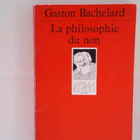 Philosophie du non (la) Gaston Bachelard &#82...