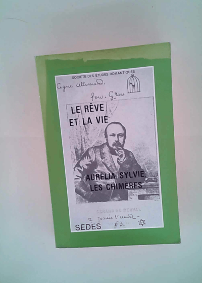 Le Rêve et la vie Aurélia Sylvie Les Chimères de Gérard de Nerval actes - Société des études romantiques