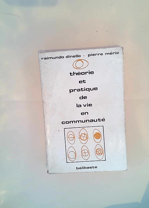 Théorie et pratique de la vie en communauté Pierre Méric Raimundo Dinello – Pierre Méric