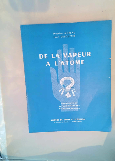 De la vapeur à l atome Histoire. 3e année des centres d apprentissage. Avant-propos par Henri Geslin. Illustrations de Paul Guimezanes - Maurice Moreau