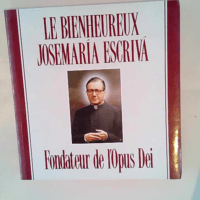 Le bienheureux Josémaria Escriva Fondateur d...