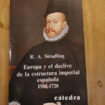 Europa Y El Declive Del Sistema Imperial Español 1580-1720 Par Robert A. Stradling – Robert A. Stradling