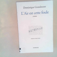 L air est cette foule Dominique Grandmont – Dominique Grandmont