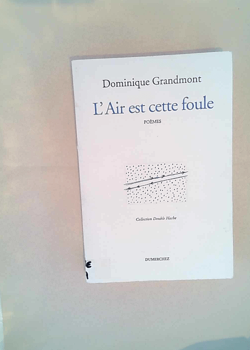 L air est cette foule Dominique Grandmont – Dominique Grandmont