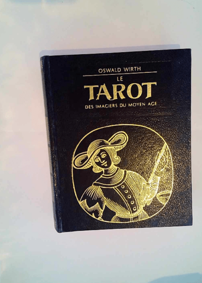 Le Tarot des imagiers du Moyen âge Broché by Wirth Oswald Caillois Roger Oswald Wirth Roger Caillois - Oswald Wirth