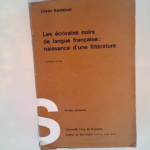 Les écrivains noirs de langue française Naissance d une littérature – Kesteloot Lilyan