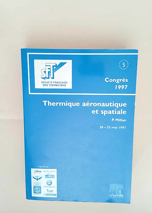 Thermique aéronautique et spatiale actes du congrès annuel de la Société française des thermiciens Toulouse 20-22 mai 1997 – Pierre Millan