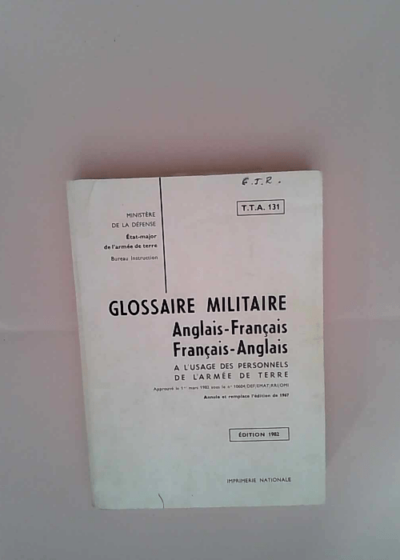 Glossaire militaire anglais-français français-anglais à l usage des personnels de l armée de terre (T.T.A.) Bureau Instruction France - Bureau Instruction France