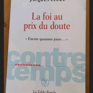 La Foi Au Prix Du Doute – Encore Quarante Jours – Jacques Ellul