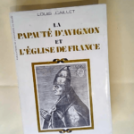 La Papauté d Avignon et l Église de France La politique bénéficiale du pape Jean XXII en France 1316-1334 (Publications de l Université de Rouen) – caillet louis