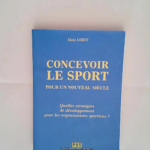 Concevoir le sport pour un nouveau siècle Alain Loret – Alain Loret