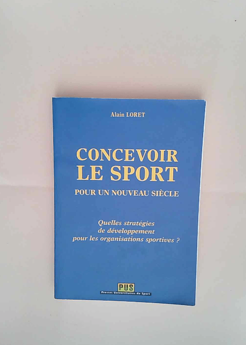 Concevoir le sport pour un nouveau siècle Alain Loret – Alain Loret