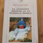 La Ganadería Medieval En La Península Ibérica – Gerbet M – Gerbet M: Ganadería Medieval En La Península Ibérica