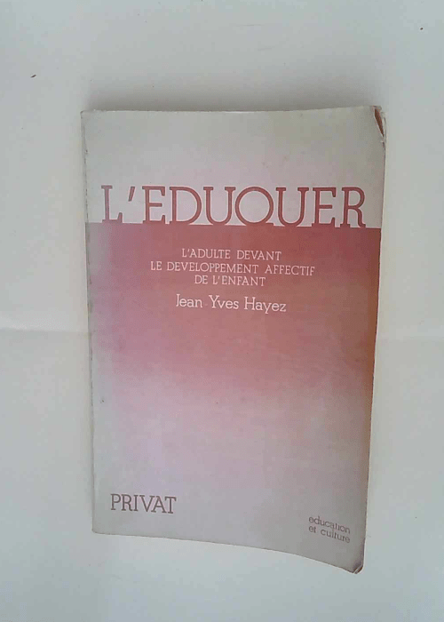 L eduquer – l adulte devant le developpement affectif de l enfant HAYEZ Jean-Yves – HAYEZ Jean-Yves