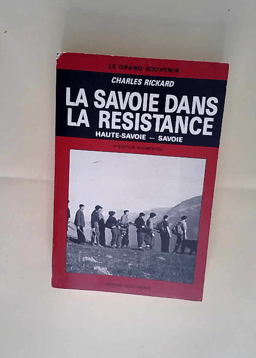 La Savoie dans la Résistance Haute-Savoie Savoie – Rickard Charles