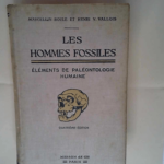 Les Hommes fossiles éléments de paléontologie humaine… 4e édition Henri-Victor Vallois Marcellin Boule Henri-V. Vallois – Marcellin Boule Henri Vallois