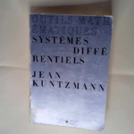 outils mathématiques Systèmes différentiels KUNTZMANN Jean – KUNTZMANN Jean