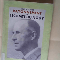 Rayonnement de Lecomte du Noüy HUGUET Raymon...