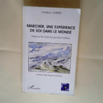 Marcher une expérience de soi dans le monde Essai sur la marche écoformatrice – Christian Verrier