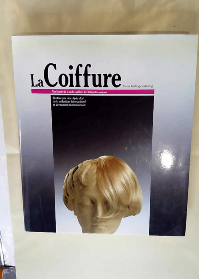 La coiffure - Une histoire de la mode capilaire de l antiquité à nos jours - JEDDING-GESTERLING MARIA et BRUTSCHER GEORG