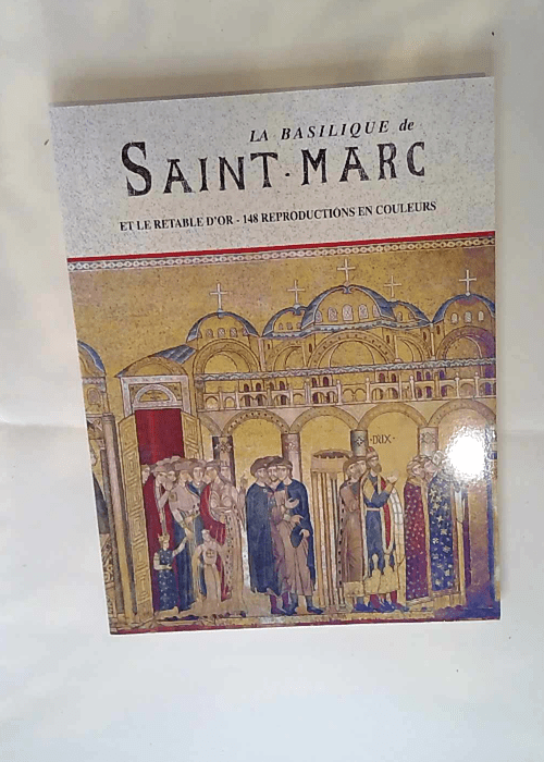 La Basilique de Saint Marc et le retable d or Maria Da Villa Urbani G. Gamberini (Traduction) – Maria Da Villa Urbani