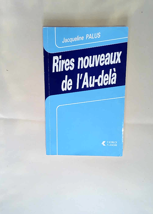 Rires nouveaux de l Au-delà Jacqueline Palus...