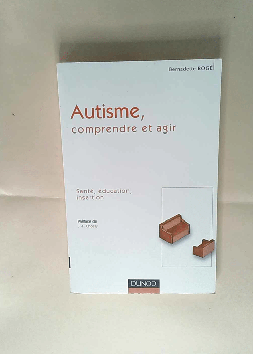 Autisme Comprendre et agir – Bernadette...